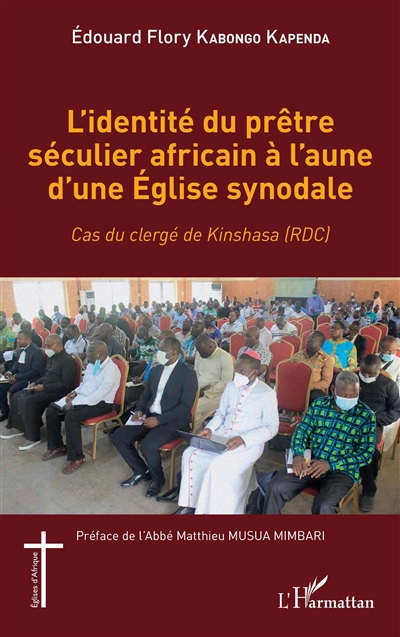 L'identité du prêtre séculier africain à l'aune d'une Eglise synodale : cas du clergé de Kinshasa (RDC)