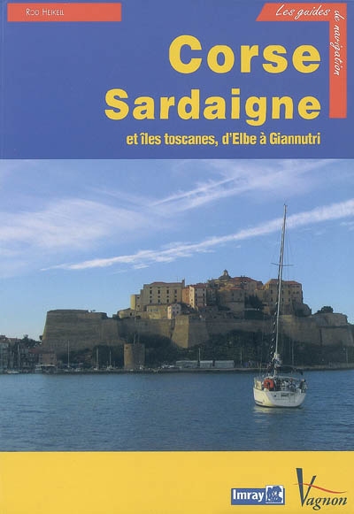 Corse, Sardaigne et îles toscanes, d'Elbe à Giannutri : guide de croisière des côtes de Corse, de Sardaigne et des îles toscanes