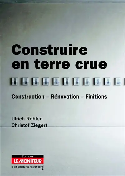 Construire en terre crue : construction, rénovation, finitions