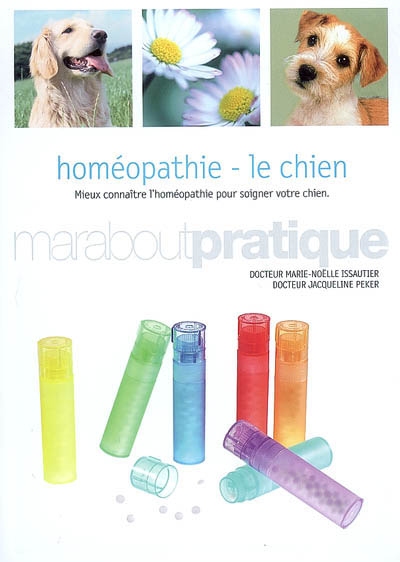 Homéopathie, le chien : mieux connaître l'homéopathie pour soigner votre chien