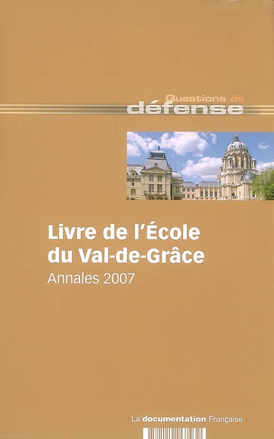 Livre de l'Ecole du Val-de-Grâce : annales 2007