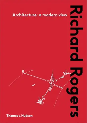 Richard Rogers Architecture A Modern View