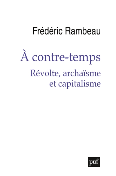 A contre-temps : révolte, archaïsme et capitalisme