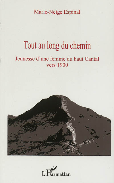 Tout au long du chemin : jeunesse d'une femme du Haut Cantal vers 1900