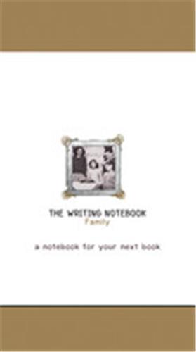 The Writing Notebook : Family The notebook for your next book