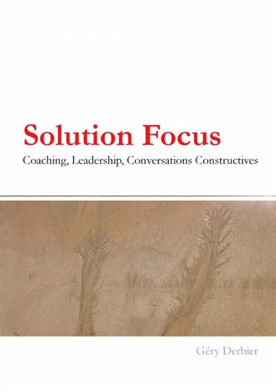 Solution Focus : coaching,...