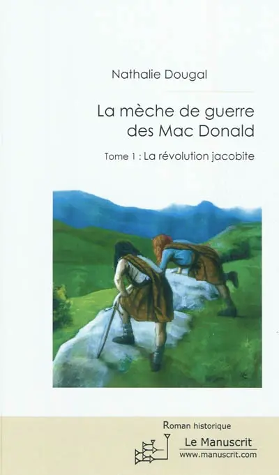 La mèche de guerre des Mac Donald. Vol. 1. La révolution jacobite