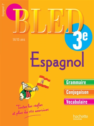Bled espagnol 3e, 14-15 ans : grammaire, conjugaison, vocabulaire