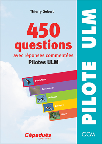 450 questions, avec réponses commentées : pilotes ULM