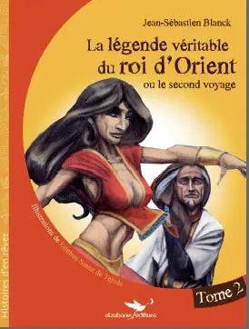 La légende véritable du roi d'Orient ou Le second voyage. Vol. 2