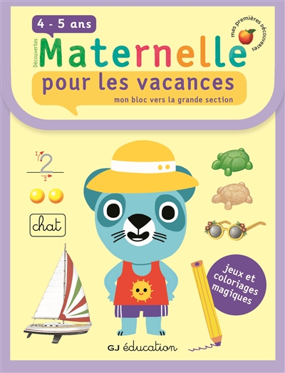 Découvertes maternelle pour les vacances, 4-5 ans : mon bloc vers la grande section : jeux et coloriages magiques