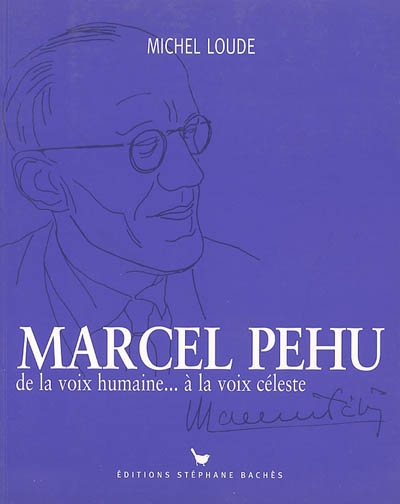Marcel Péhu : de la voix humaine... à la voix céleste