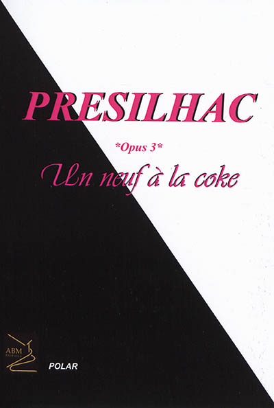 Présilhac. Vol. 3. Un neuf à la coke