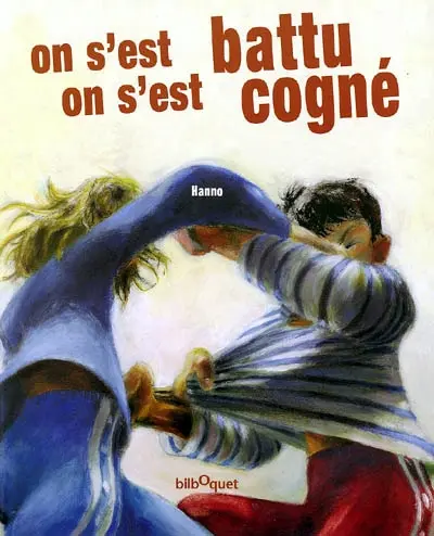 On s'est battu, on s'est cogné