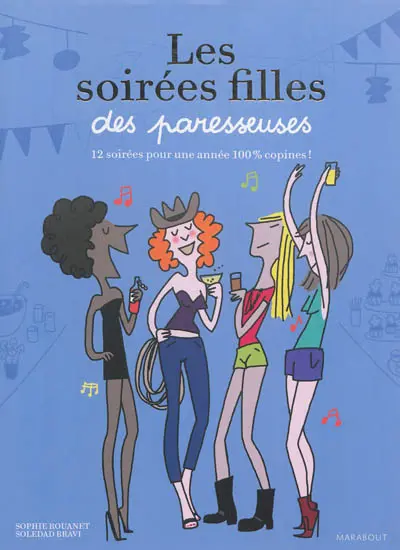 Les soirées filles des paresseuses : 12 soirées pour une année 100 % copines !