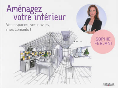 Aménagez votre intérieur : vos espaces, vos envies, mes conseils !