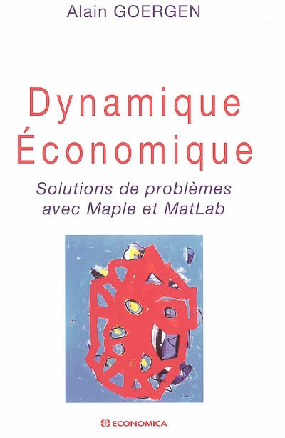 Dynamique économique : solutions de problèmes avec Maple et MatLab