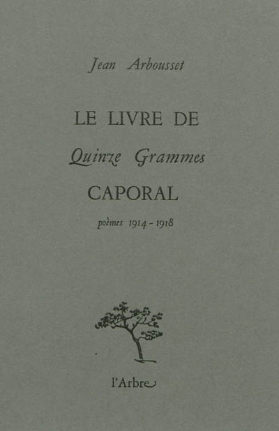 Le livre de Quinze grammes caporal : poèmes, 1914-1918