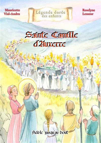Sainte Camille d'Auxerre : fidèle jusqu'au bout