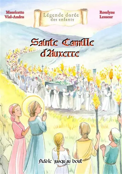 Sainte Camille d'Auxerre : fidèle jusqu'au bout