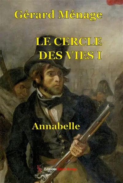 Le cercle des vies. Vol. 1. Annabelle : 1er angle de 19 degrés (1799-1832)
