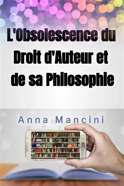 L'obsolescence du droit d'auteur et de sa philosophie