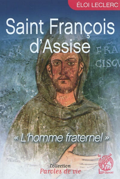 Saint François d'Assise : l'homme fraternel