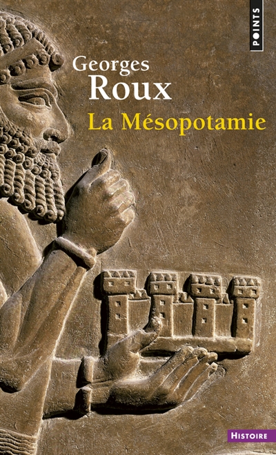La Mésopotamie : essai d'histoire politique, économique et culturelle