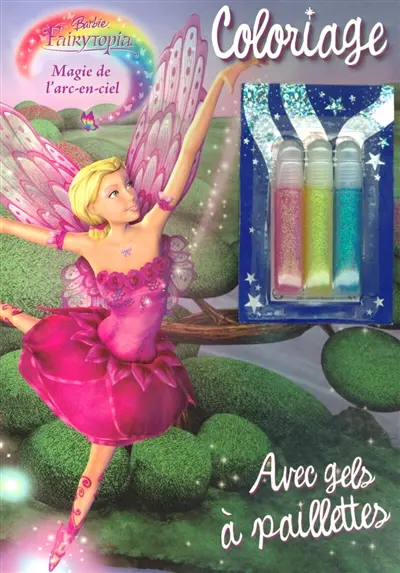 Barbie Fairytopia : magie de l'arc-en-ciel : coloriage avec gels à pailettes