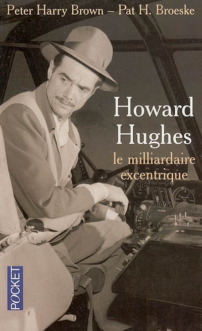 Howard Hughes, le milliardaire excentrique
