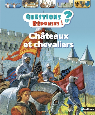 Questions ? Réponses ! Châteaux et chevaliers