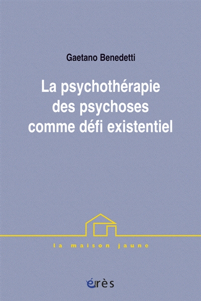 La psychothérapie des psychoses comme défi existentiel