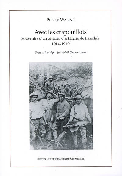Avec les crapouillots : souvenirs d'un officier d'artillerie de tranchée, 1914-1919. Souvenirs de Marcel Waline, adolescent d'Epernay, ville du front