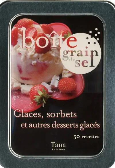 Glaces, sorbets et autres desserts glacés : 50 recettes
