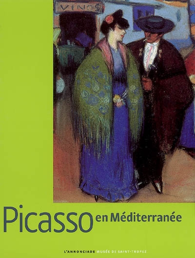 Picasso en Méditerranée : l'Annonciade, musée de Saint-Tropez, 7 juillet-15 octobre 2007