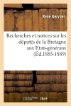 Recherches et notices sur les députés de la Bretagne aux Etats-généraux (Ed.1885-1889)