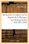 Recherches et notices sur les députés de la Bretagne aux Etats-généraux (Ed.1885-1889)