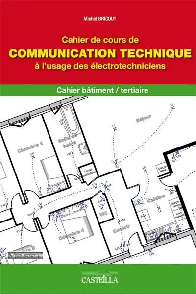 Cahier de cours de communication technique à l'usage des électrotechniciens : cahier bâtiment, tertiaire : CAP PROELEC, 2nde professionnelle ELEEC