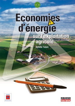 Economies d'énergie sur l'exploitation agricole : guide de mise en oeuvre