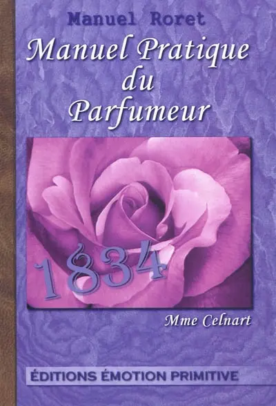 Manuel pratique du parfumeur : 1834-2011