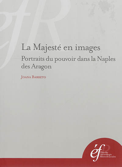 La majesté en images : portraits du pouvoir dans la Naples des Aragon