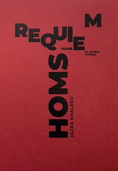 Requiem pour Homs : et autres poèmes