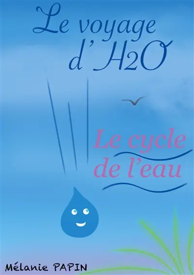 Le voyage d'H2O : Le cycle de l'eau