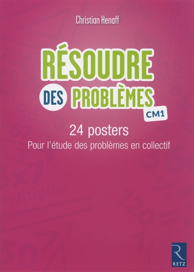 Résoudre des problèmes, CM1 : 24 posters pour l'étude des problèmes en collectif