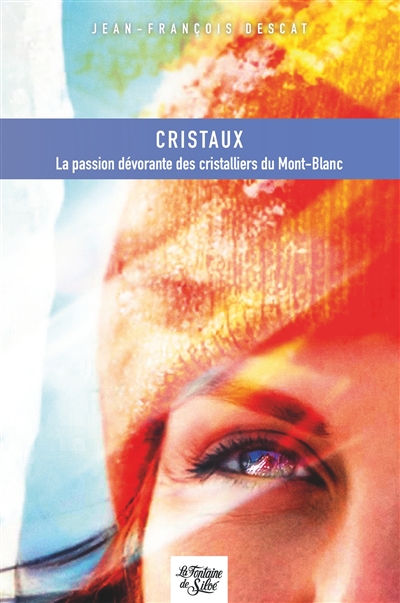Cristaux : La passion dévorante des cristalliers du Mont-Blanc