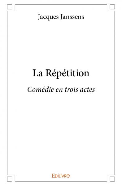 La répétition : Comédie en...
