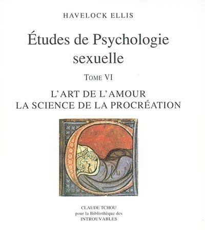 Etudes de psychologie sexuelle. Vol. 6. L'art de l'amour, la science de la procréation