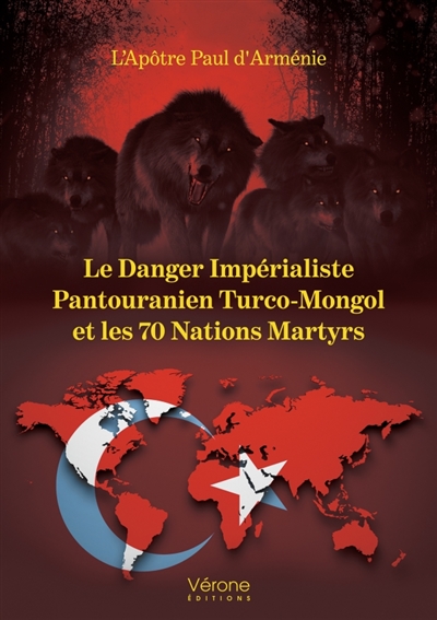 Le Danger Impérialiste Pantouranien Turco-Mongol et les 70 Nations Martyrs