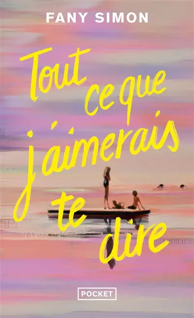 Tout ce que j'aimerais te dire