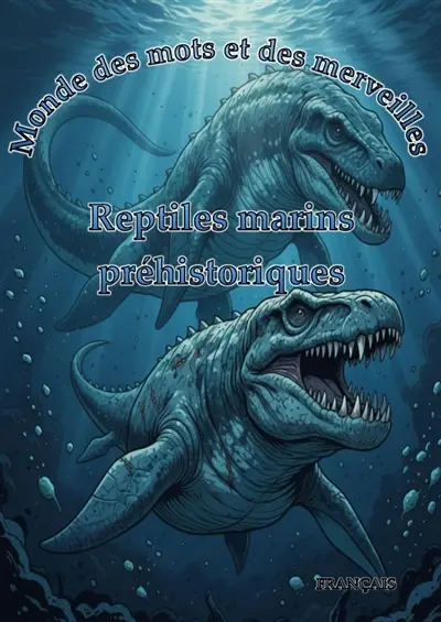 Monde des mots et des merveilles : Reptiles marins préhistoriques